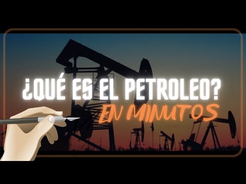 ¿QUE ES EL PETROLEO? en minutos