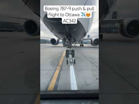 Boeing 787-9 push & pull flight to Ottawa ✈️ #aviation #flight #plane