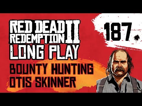 Ep 187 Bounty Hunting Otis Skinner – Red Dead Redemption 2 Long Play