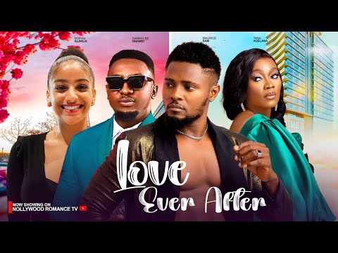 LOVE EVER AFTER ~ MAURICE SAM, SOPHIE ALAKIJA, TANA ADELANA, SAMMY LEE 2024 NIGERIAN AFRICAN MOVIES