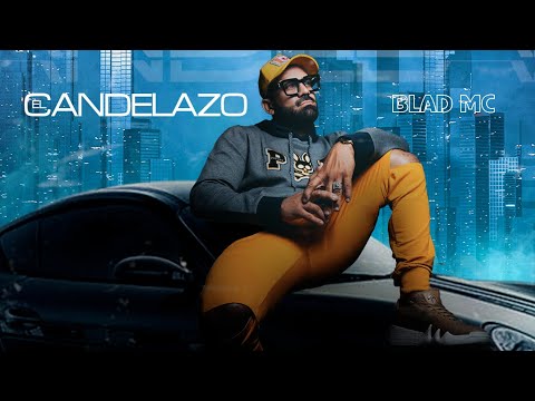 Blad Mc  - El Candelazo - (Video Oficial)