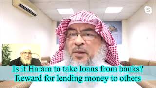 Is it haram to take loans from the bank? Reward for lending money to others - Assim al hakeem