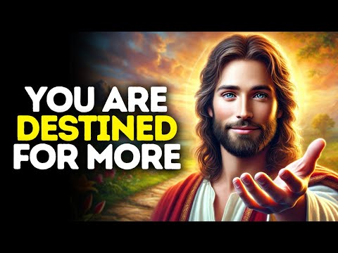 You Are Destined for More | God Says | God Message Today | Gods Message Now | God Message | God Say