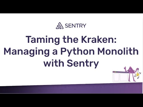 Taming the Kraken: Managing a Python Monolith with Sentry