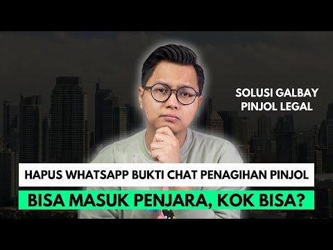 HAPUS WHATSAPP BUKTI CHAT PENAGIHAN PINJOL BISA MASUK PENJARA, KOK BISA? SOLUSI GALBAY PINJOL