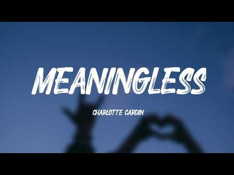 Charlotte Cardin - Meaningless (Lyrics)