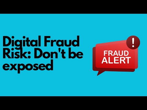 Digital Fraud Risk : Don't be exposed!