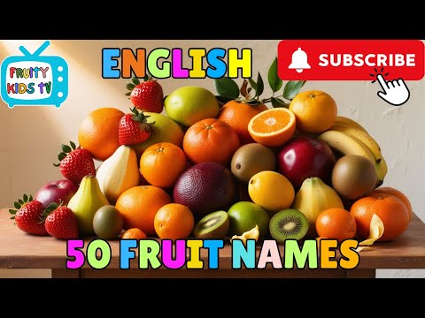 50 FRUITS NAME for Toddlers | English Vocabulary | First Words for Babies | Learning Videos for Kids