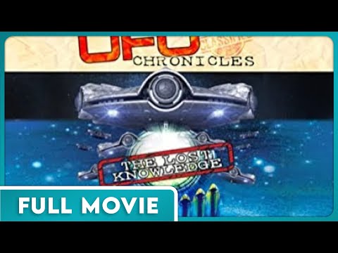 UFO Chronicles: The Lost Knowledge (1080p) FULL MOVIE - Aliens, Paranormal, Sci-Fi, Documentary