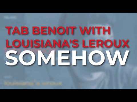 Tab Benoit with Louisiana's LeRoux - Somehow (Official Audio)