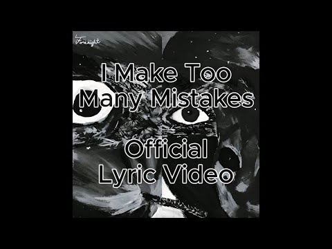 I Make Too Many Mistakes - Official Lyric Video