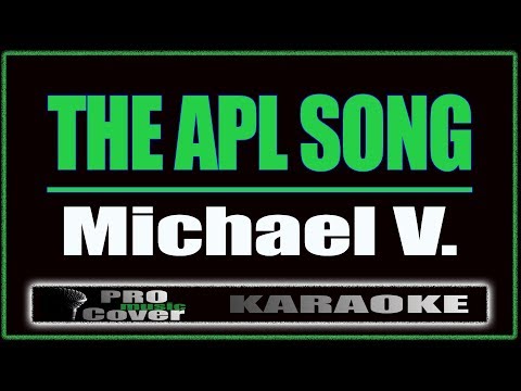 The Apl Song - Michael V. (KARAOKE)