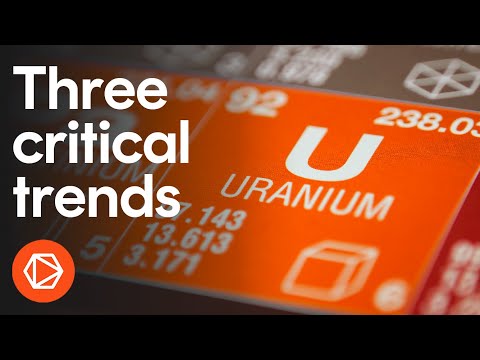 Insights: What matters in uranium? 3 critical trends