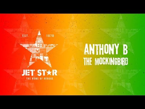 Anthony B - The Mockingbird (Official Audio) | Jet Star Music