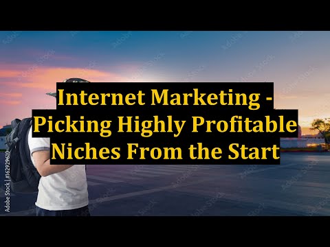 Internet Marketing - Picking Highly Profitable Niches From the Start