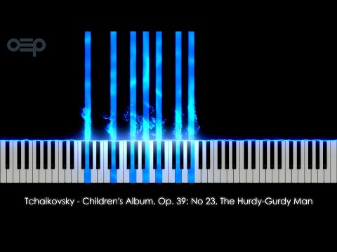 Tchaikovsky - Children's Album, Op. 39: No 23, The Hurdy-Gurdy Man