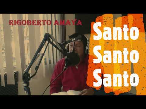 Rigoberto Amaya. Oficial. Santo Santo Santo