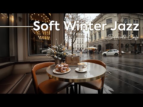 Soft Winter Jazz ~ Withdraw into Sidewalk Cafe & Lightly Jazz for Relax, Energy in Cozy Winter