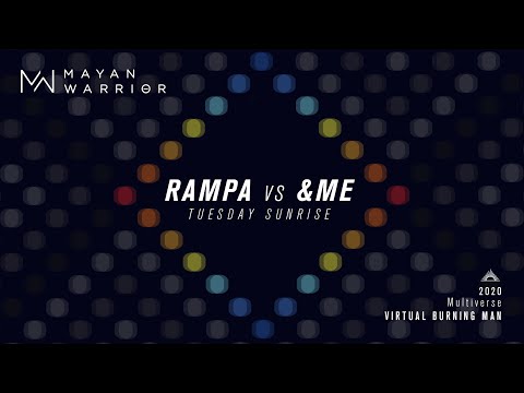 Rampa vs &ME - Mayan Warrior - Virtual Burning Man 2020