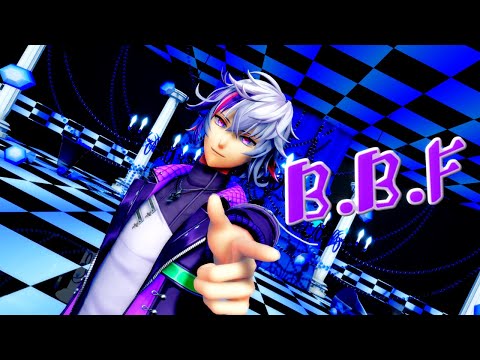 【にじさんじMMD】不破湊で「B.B.F」【バーチャルYouTuber】