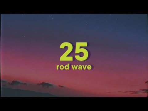 Rod Wave - 25 [Lyrics]