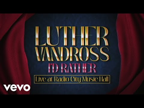 Luther Vandross - I'd Rather (Live at Radio City Music Hall - Official Lyric Video)