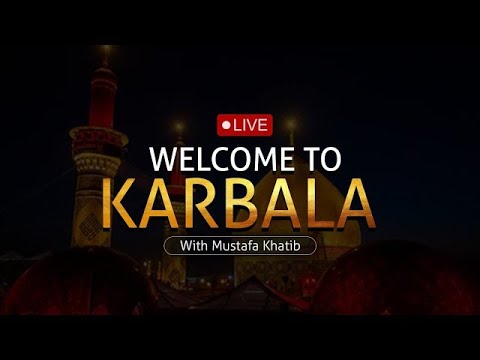 LIVE from Karbala - Welcome to Karbala with Mustafa Khatib