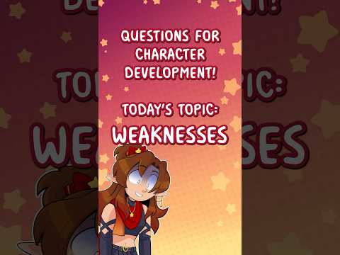 What's your character's WEAKNESS?