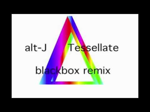 Alt-J ∆ Tessellate - Black Box remix