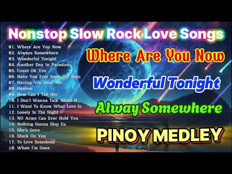 SLOW ROCK MEDLEY COLLECTION 🎤 NONSTOP SLOW ROCK LOVE SONGS 80S 90S 🎤 MGA LUMANG TUGTUGIN NOONG 90S 🎧