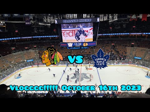 Leafs Vs Blackhawks VLOGGGG!!!! October 16th 2023 Ft. Connor Bedard MUST SEE