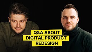 Q&A - Digital Product Redesign, Popular Misconceptions, Hiring Designers