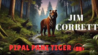 Pipal-Pani Tiger by Jim Corbett | A Visual Adventure Audiostory