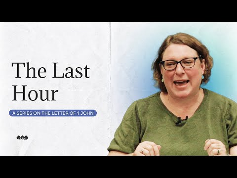 The Last Hour | 1 John 2:18-19 | E11