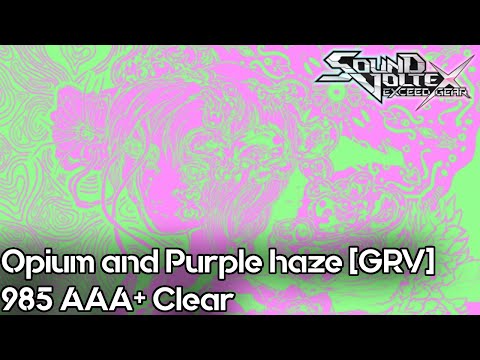 【SDVX EG コナステ】Opium and Purple haze [GRV 18] 985 AAA+ Clear