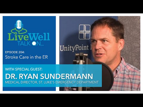 Ep. 204 - LiveWell Talk On...Stroke Care in the ER (Dr. Ryan Sundermann)