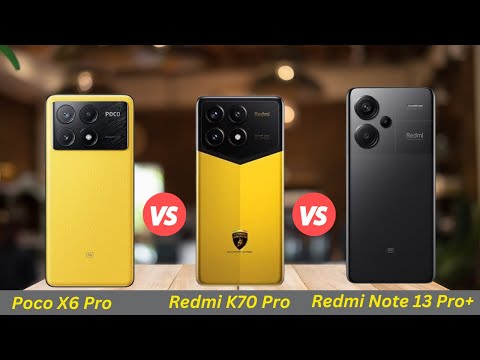 Poco X6 Pro vs  Redmi K70 Pro vs  Redmi Note 13 Pro+  Specs Review