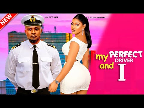 MY PERFECT DRIVER AND I- FEATURING, MAURICE SAM, CHIOMA NWAOHA