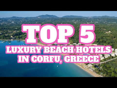 Top 5 Luxury Beach Hotels in Corfu, Greece