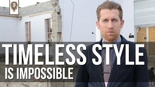 Timeless Style is Impossible