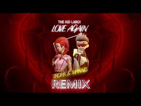 The Kid LAROI - Love Again (Tropix & Mannis Remix)