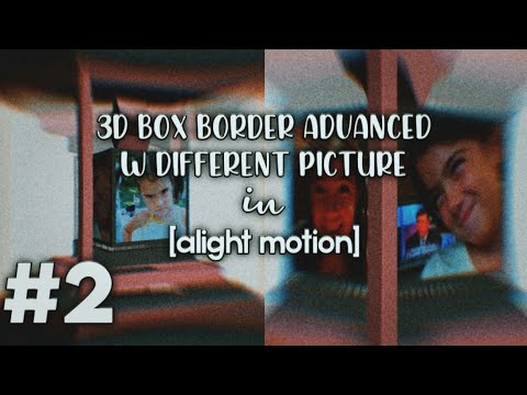 3d box border advanced w different picture [æ inspired] | alight motion tutorial #2