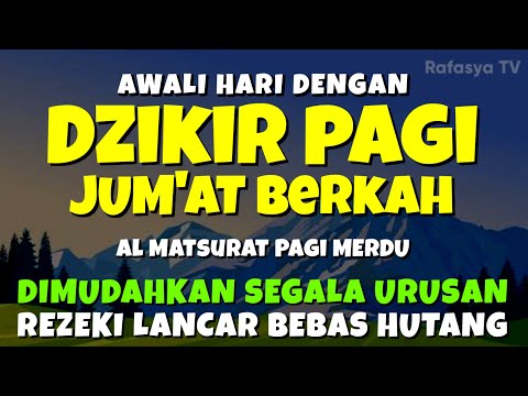 DZIKIR PAGI MUSTAJAB JUMAT BERKAH - Zikir Mustajab Pembuka Rezeki Segala Penjuru, Morning Dua