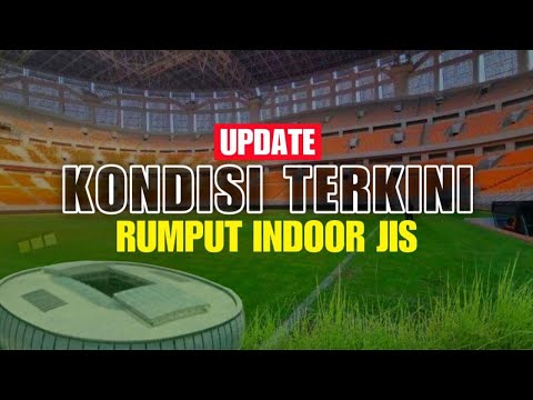 KONDISI TERKINI RUMPUT INDOOR JIS SEBELUM PERSIJA MENGGUNAKAN TGL 20 DESEMBER 2024