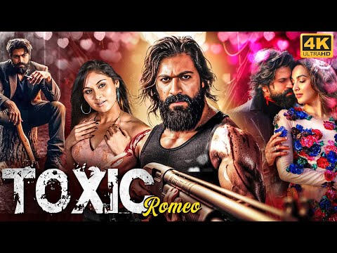 Yash's TOXIC ROMEO - Full Hindi Dubbed Movie | Bianca Desai | South Romantic Action Movie