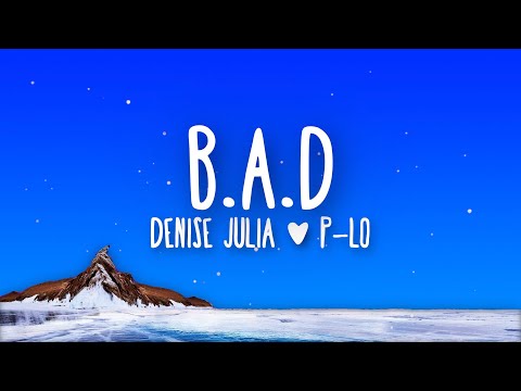 Denise Julia ft. P-Lo - B.A.D. (Lyrics)