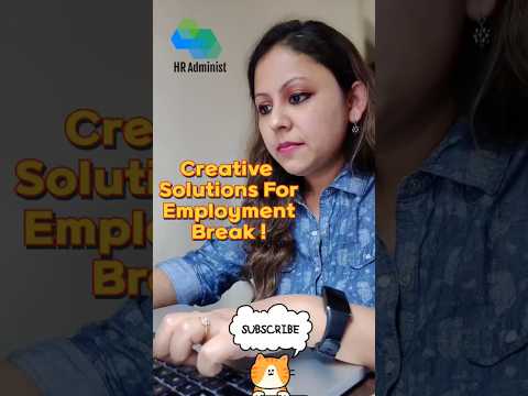 Creative Solutions For Employment Break ! #shorts #shortvideo #short #employment #career #jobhunt