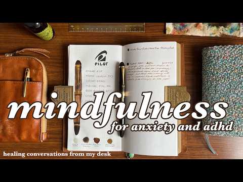 building an ADHD-friendly mindfulness practice for managing overwhelm and anxiety + a pen log update