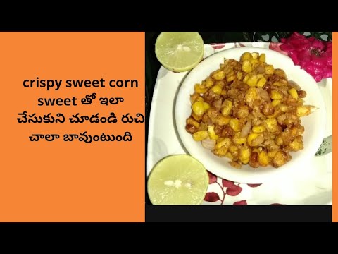 Crispy sweet corn..