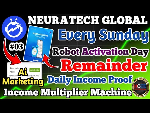 🚨 NEURATECH GLOBAL SUNDAY Ai ROBOT ACTIVATION DAY/NEURATECH INCOME PROOF/$100 REINVESTMENT BENEFITS